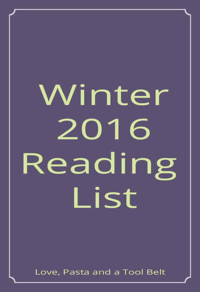 Sharing my Winter 2016 Reading List, what books are you reading this winter?-Love, Pasta and a Tool Belt | reading | read | lists | books | fiction | non fiction | 