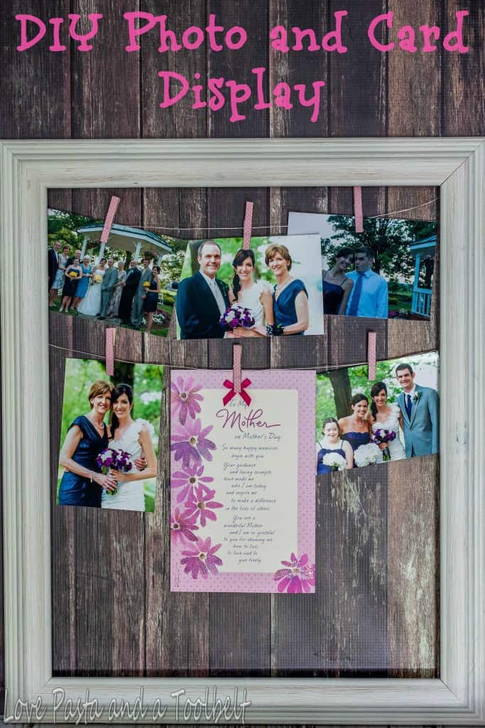 DIY Photo and Card Display- Love, Past and a Tool Belt #ad #BestMomsDayEver | DIY | DIY craft | craft ideas | photos | Photo display | 