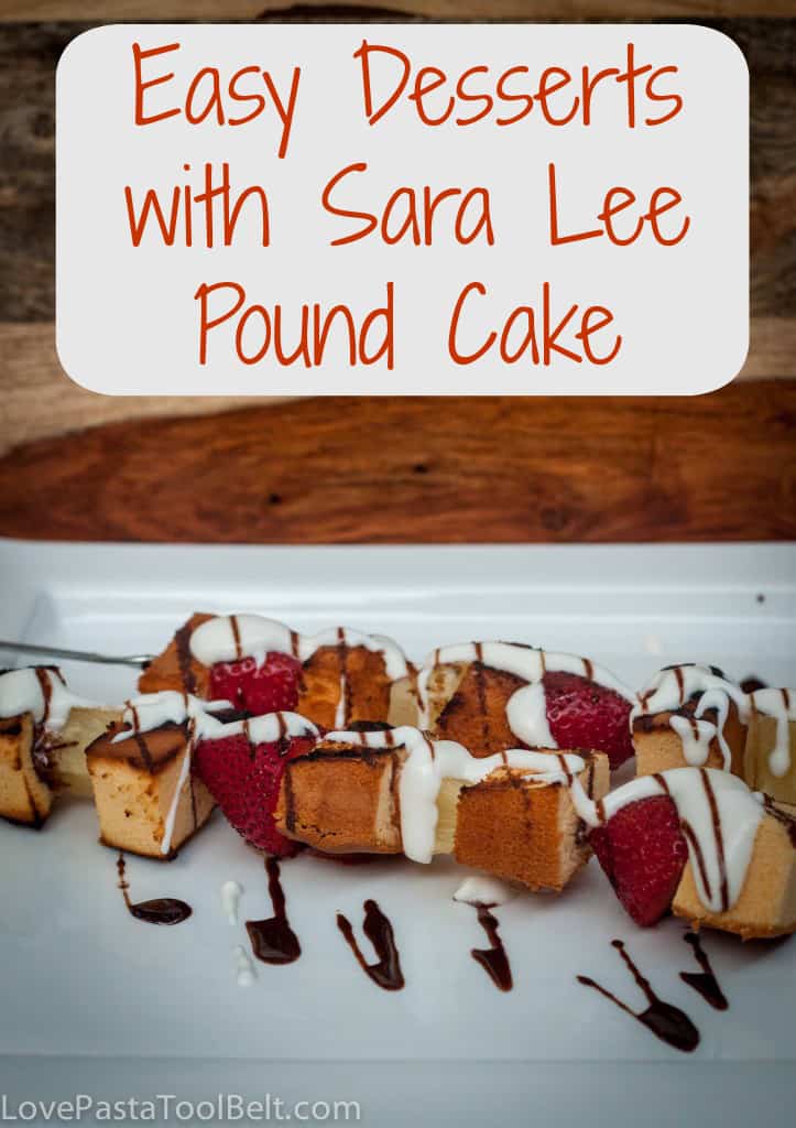 Easy Desserts with Sara Lee Pound Cake - Love, Pasta, and a Tool Belt
