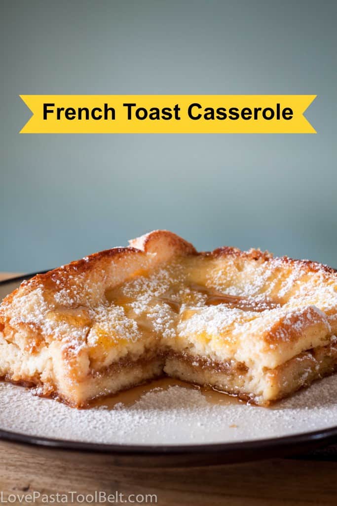 French Toast Casserole- Love, Pasta and a Tool Belt