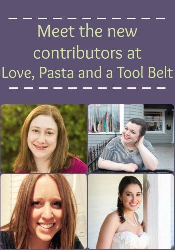 Today meet the new contributors at Love, Pasta and a Tool Belt | contributors | blog |