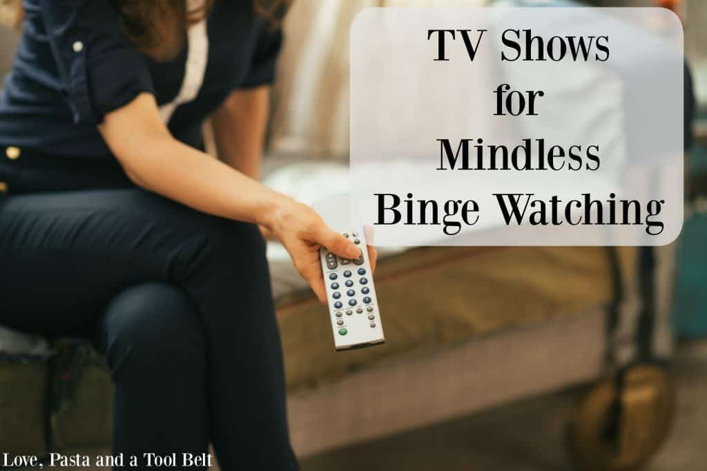 When you just need to zone out check out these TV Shows for Mindless Binge Watching. Click thru for the list or Repin to save for a sick day!