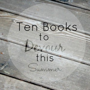 Ten-Books-to-Devour-this-Summer-@-making-it-in-the-mountains