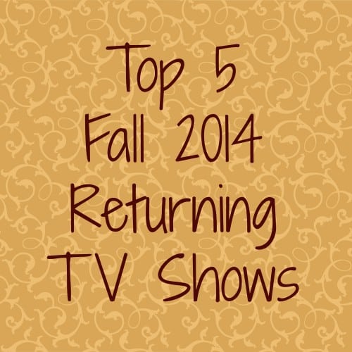 Top 5 Fall 2014 Returning TV Shows- Love, Pasta and a Tool Belt